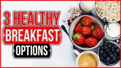 3_healthy_breakfast_options_to_start_your_day